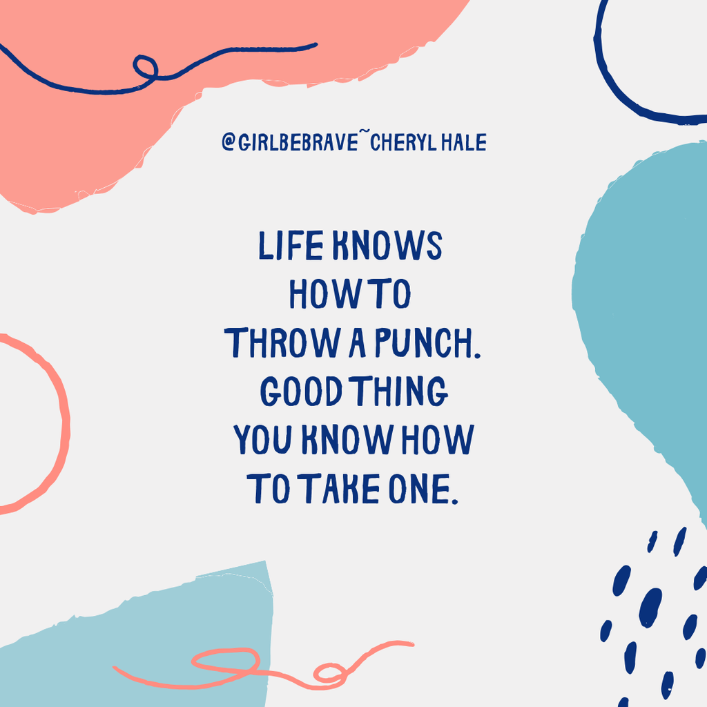 Life Knows How to Throw a Punch - Girl Be Brave