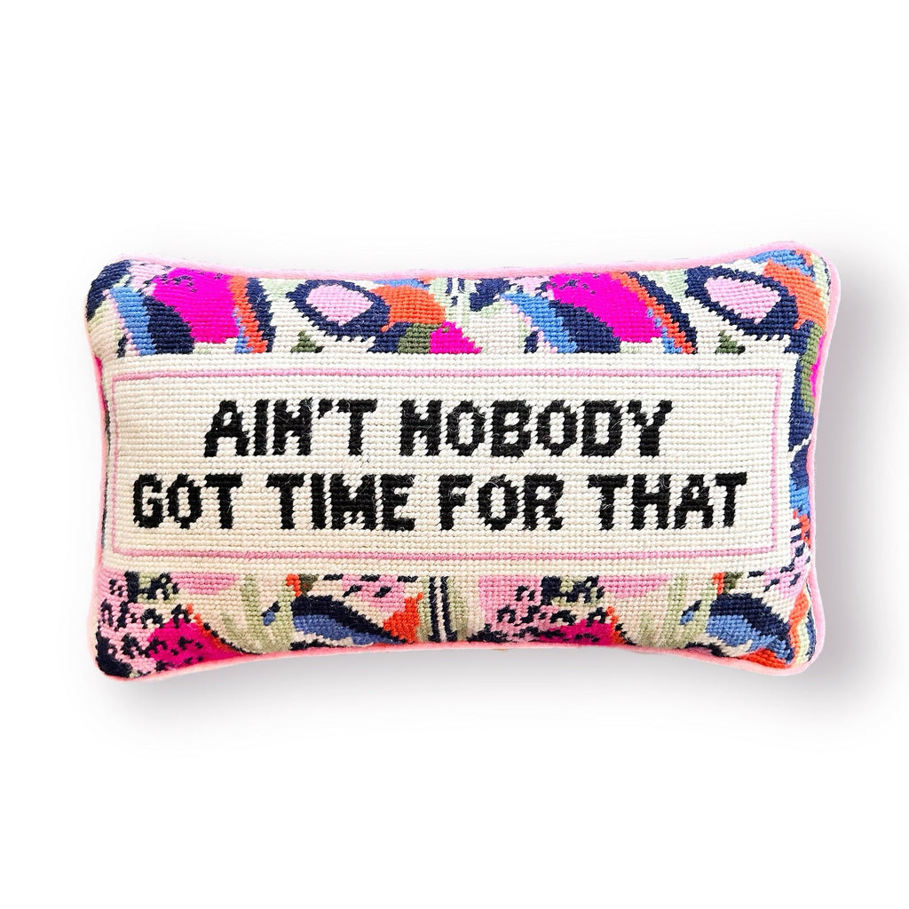 Ain't Nobody Got Time For That Hooked Pillow - Girl Be Brave