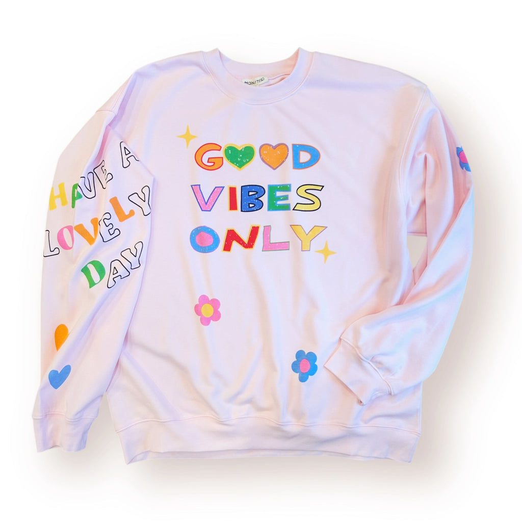 Good Vibes Only Sweatshirt - Girl Be Brave