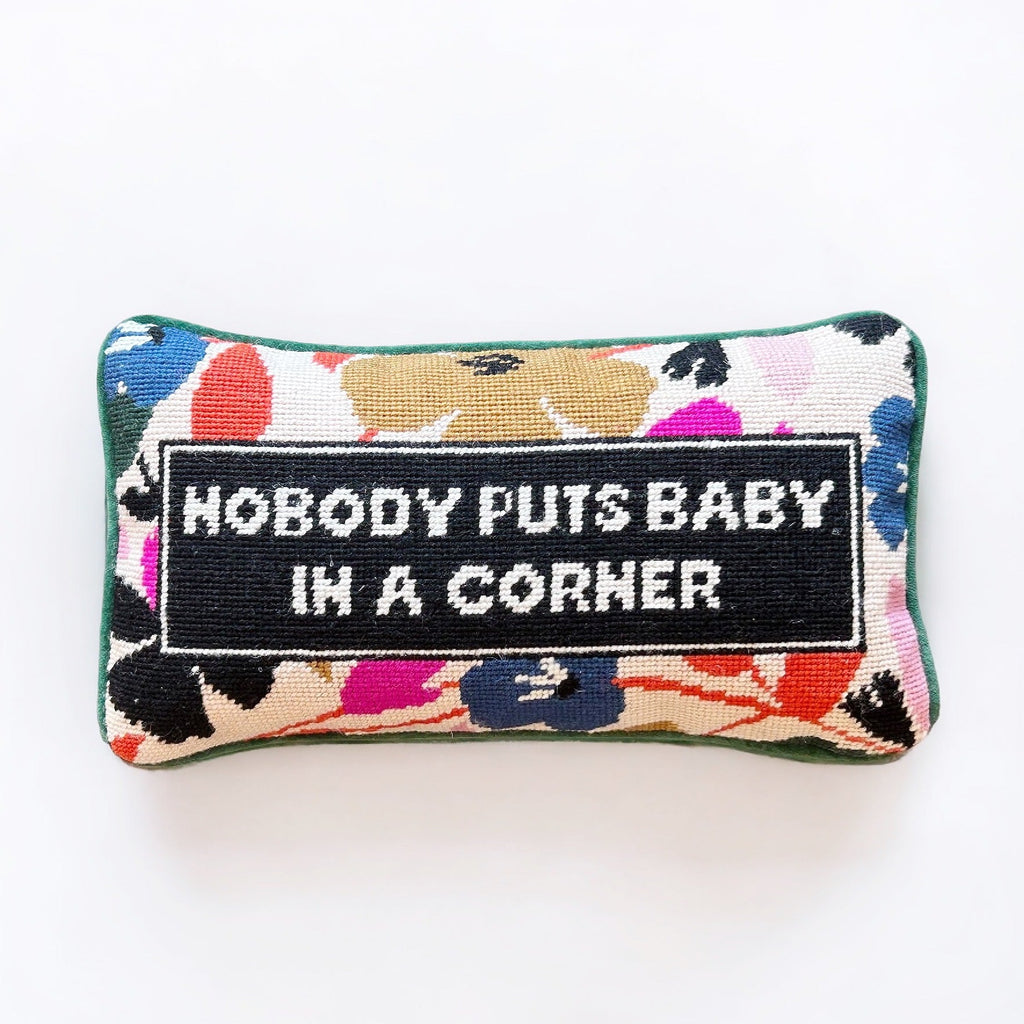 Nobody puts baby in a corner Needlepoint Pillow - Girl Be Brave