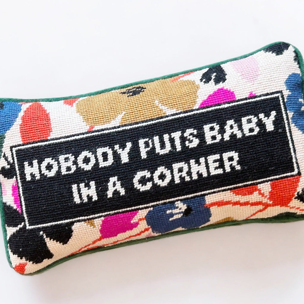 Nobody puts baby in a corner Needlepoint Pillow - Girl Be Brave