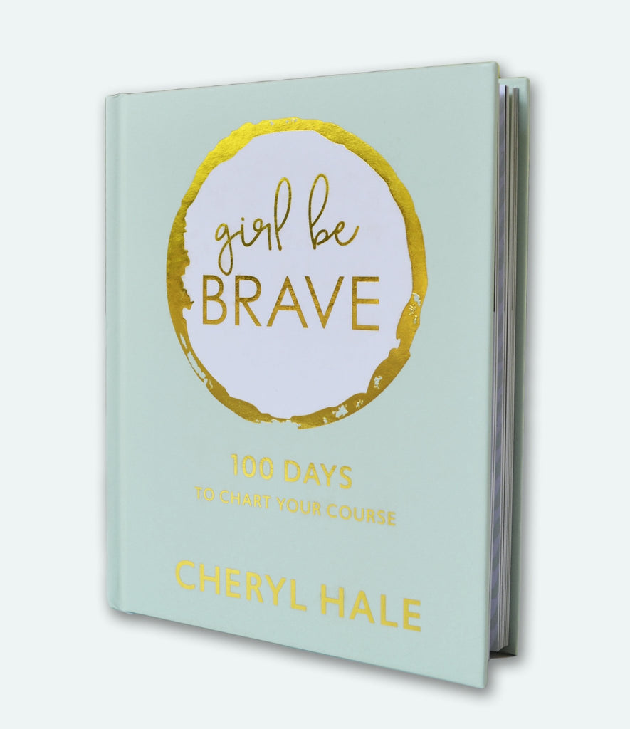 Girl Be Brave: 100 Days to Chart Your Course - Girl Be Brave
