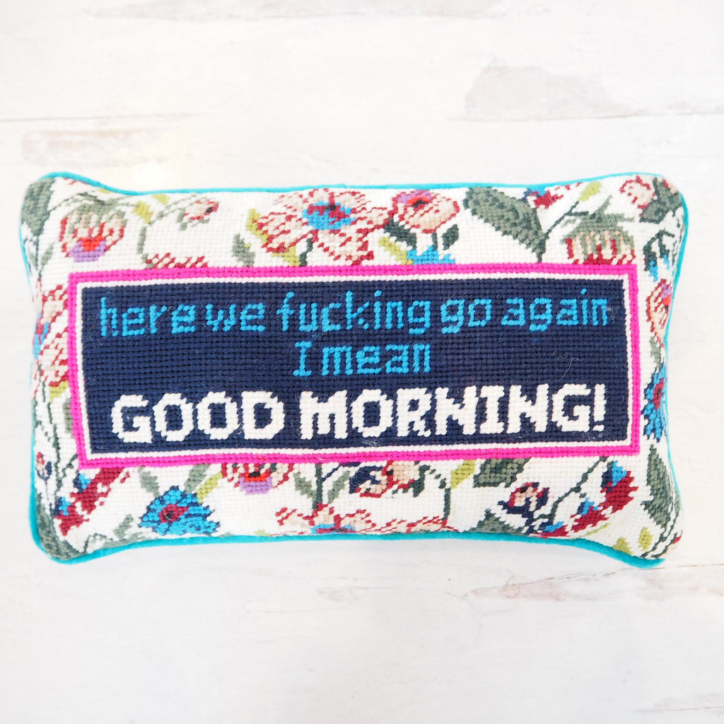 Here we Fucking Go Again I Mean Good Morning! Hooked Pillow - Girl Be Brave