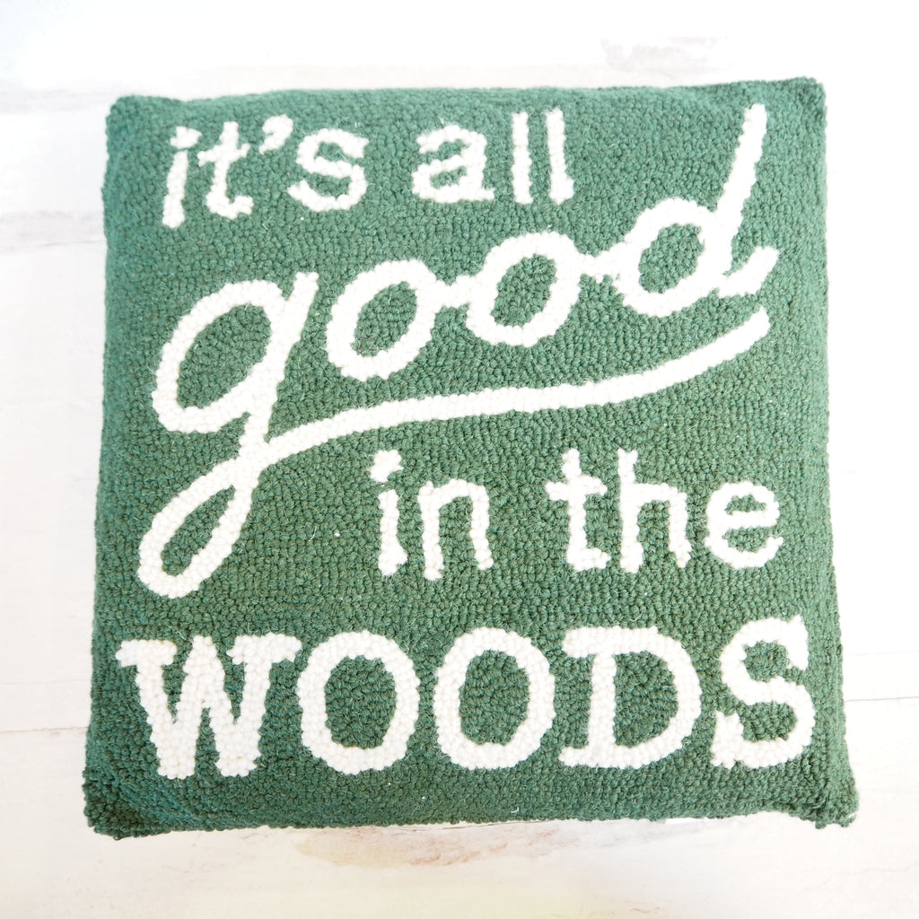 Hooked Its All Good in the Woods Pillow - Girl Be Brave
