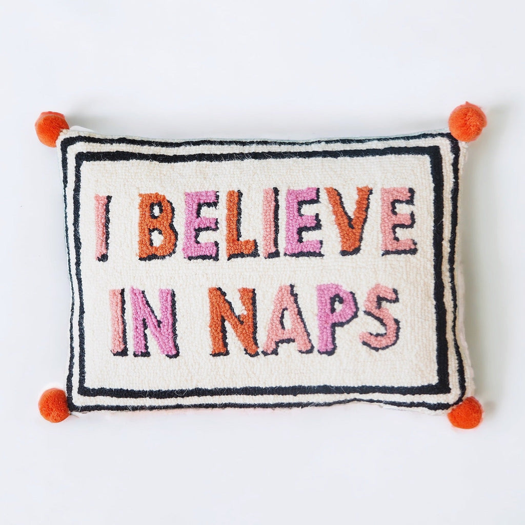 I Believe in Naps Pillow - Girl Be Brave