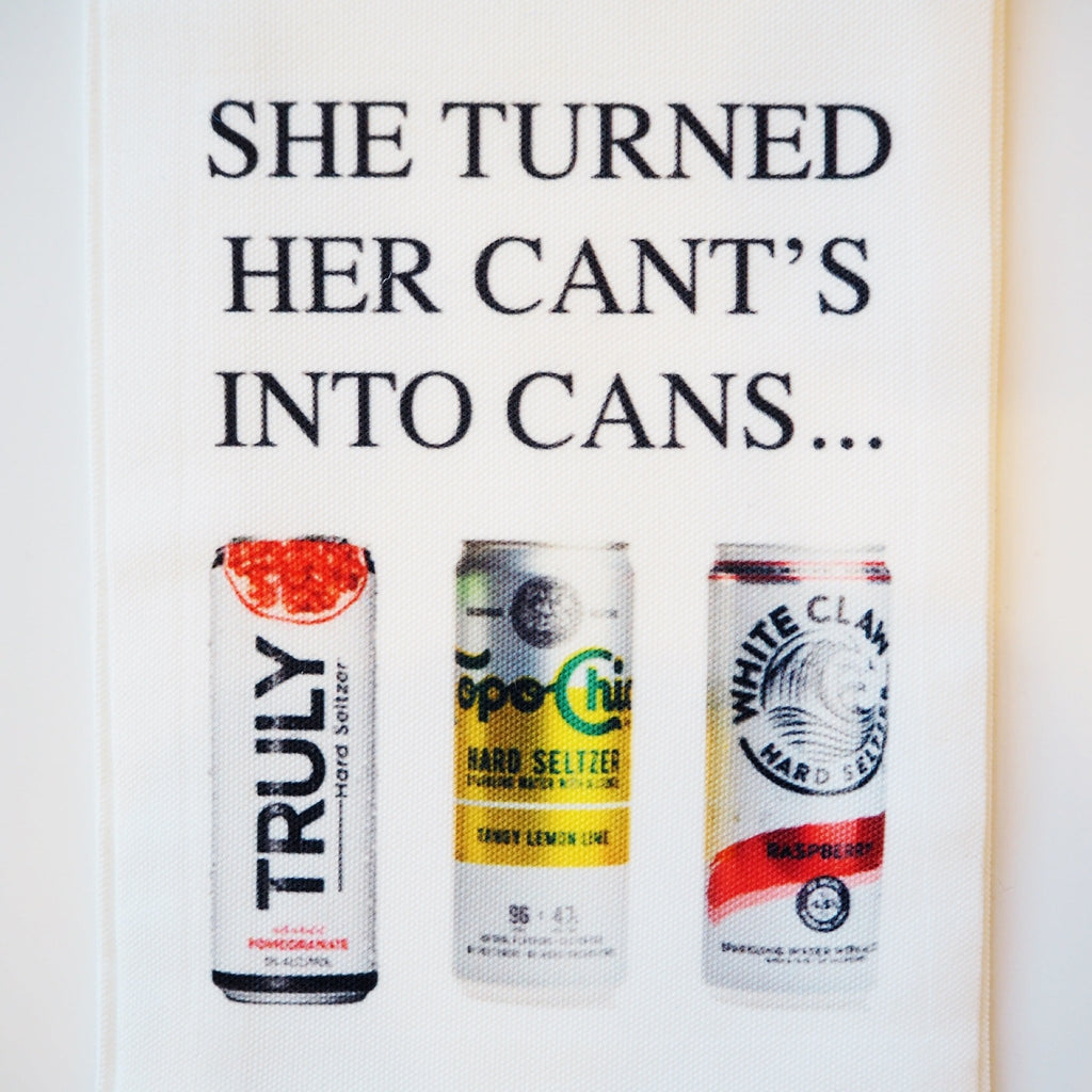 "She Turned Her Cant's into Cans" Kitchen Towel - Girl Be Brave
